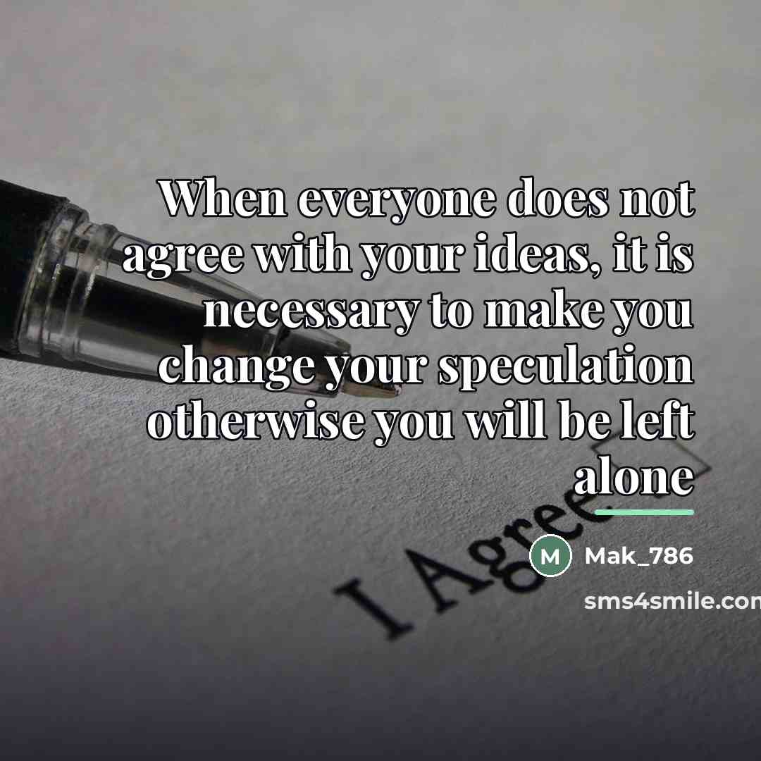 “When everyone does not agree with your ideas, it is…” quote by Mak_786