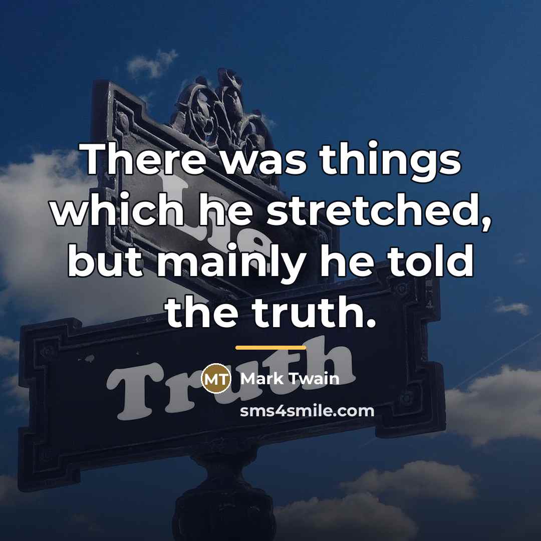 “There was things which he stretched, but mainly he told…” quote by Mark Twain