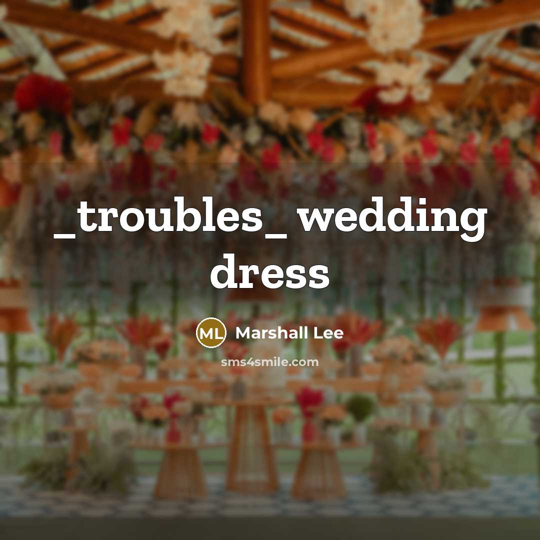 “_troubles_ wedding dress” quote by Marshall Lee