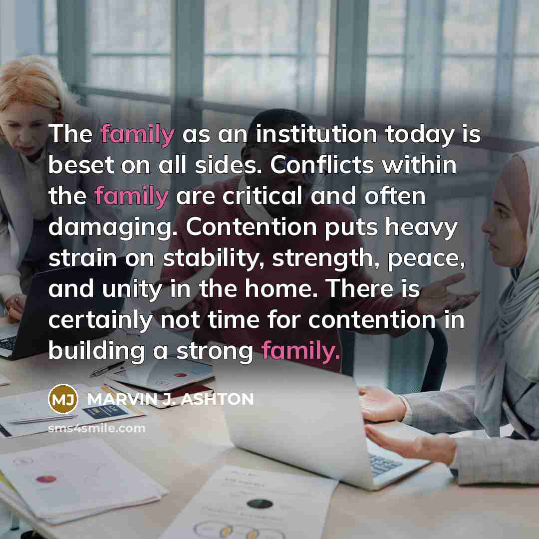 “The family as an institution today is beset on all…” quote by Marvin J. Ashton