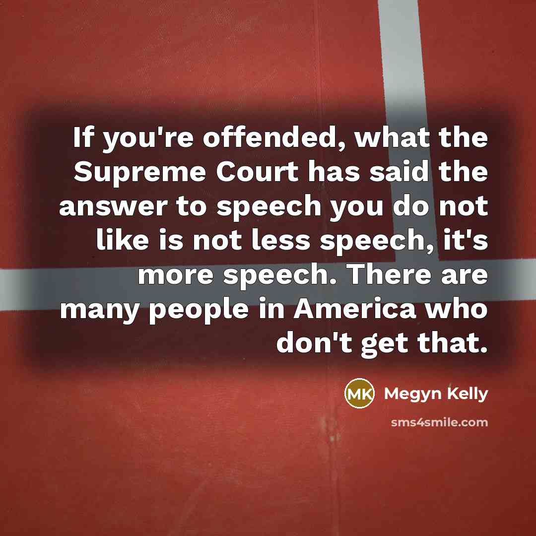 “If you're offended, what the Supreme Court has said the…” quote by Megyn Kelly