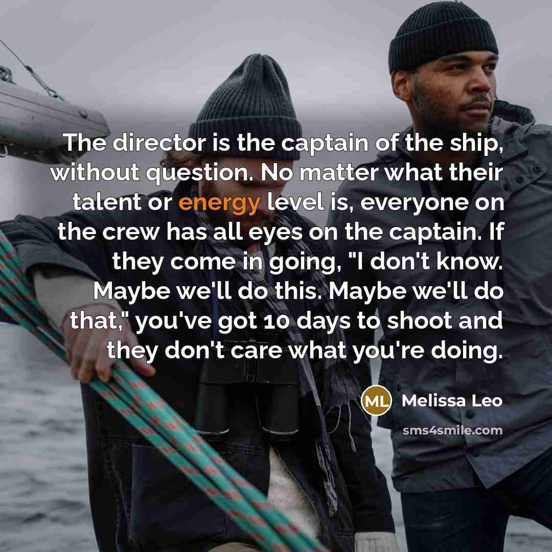 “The director is the captain of the ship, without question.…” quote by Melissa Leo