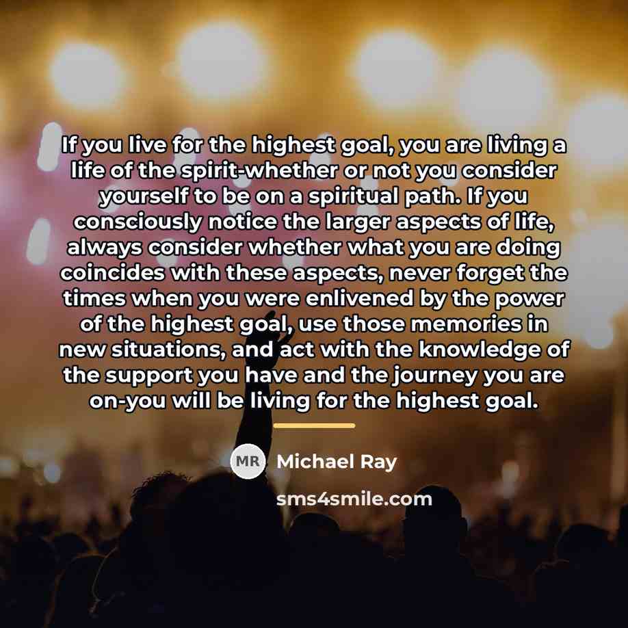 “If you live for the highest goal, you are living…” quote by Michael Ray