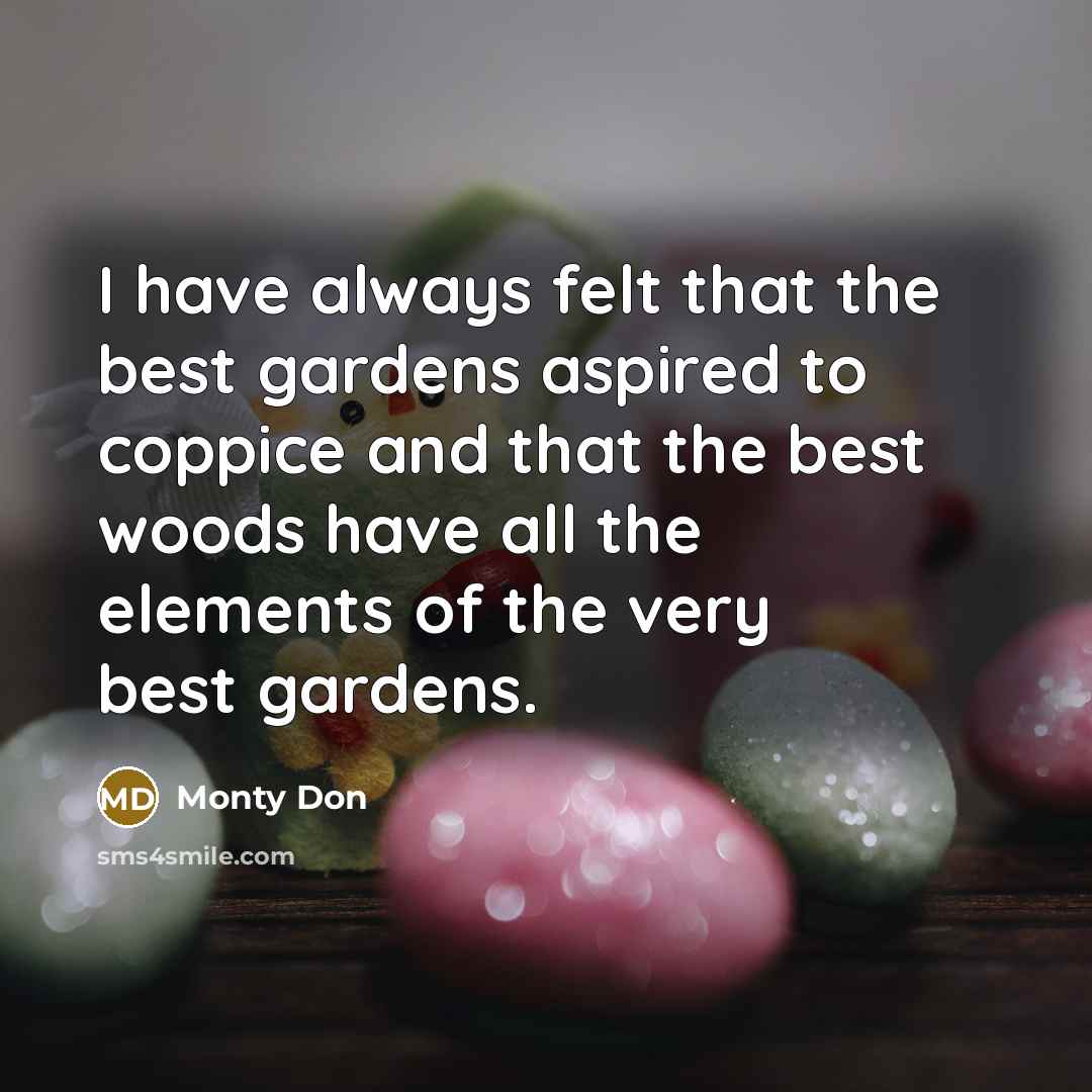 “I have always felt that the best gardens aspired to…” quote by Monty Don