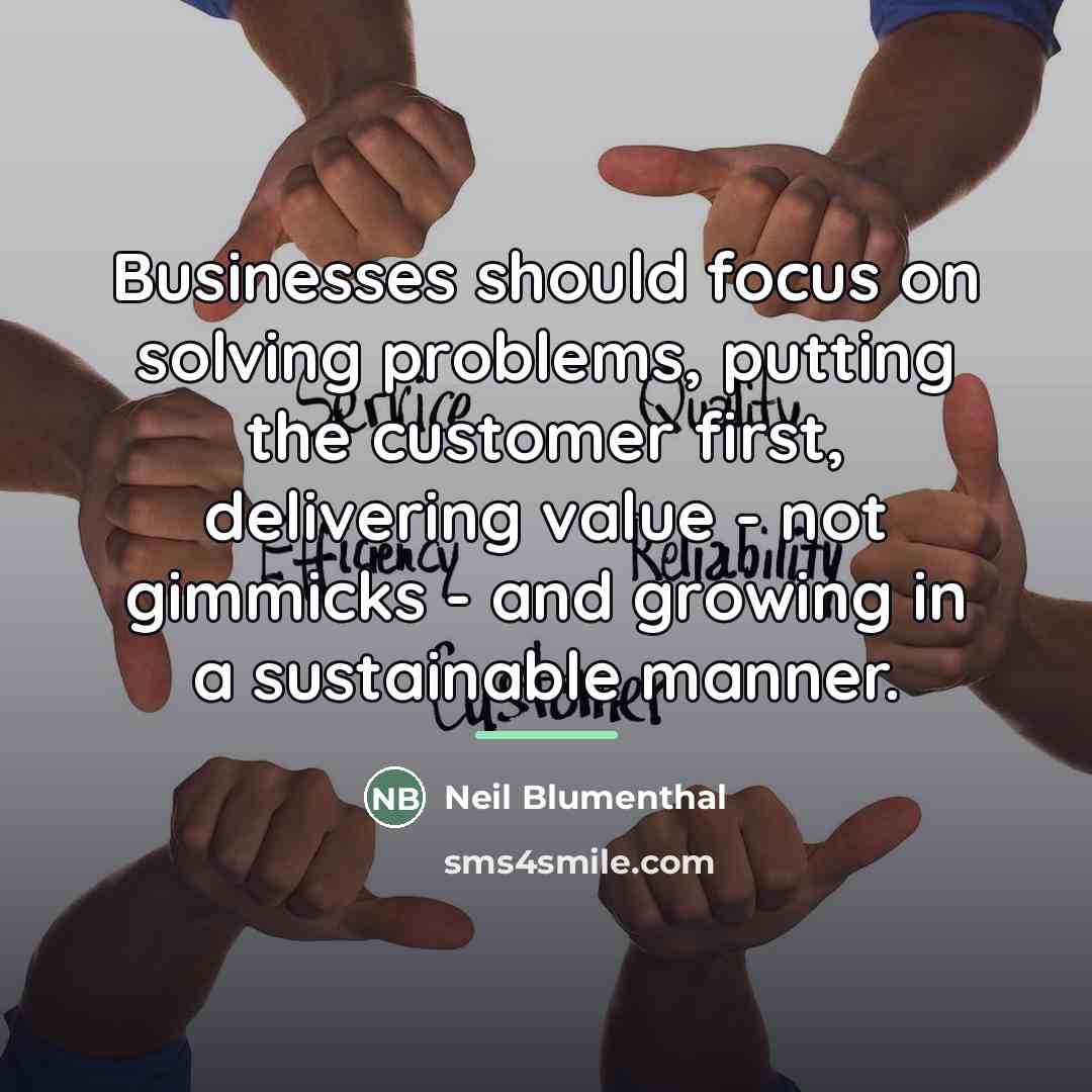 “Businesses should focus on solving problems, putting the customer first,…” quote by Neil Blumenthal