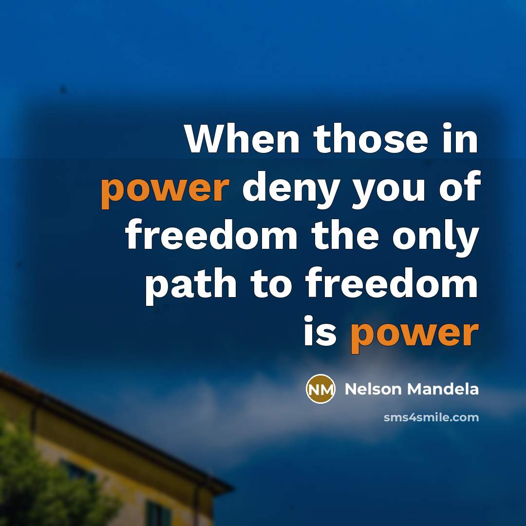 “When those in power deny you of freedom the only…” quote by Nelson Mandela