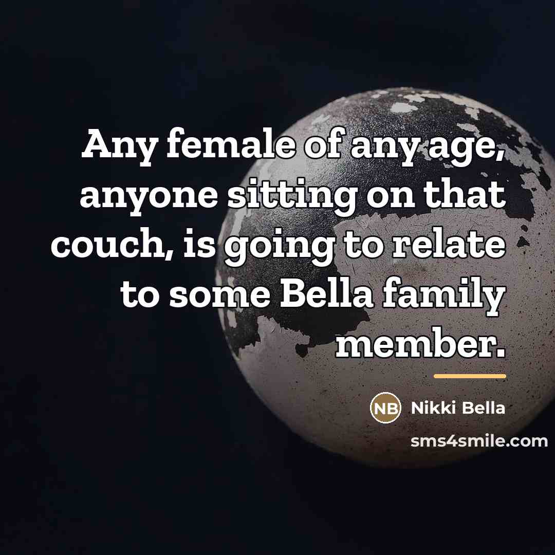 “Any female of any age, anyone sitting on that couch,…” quote by Nikki Bella