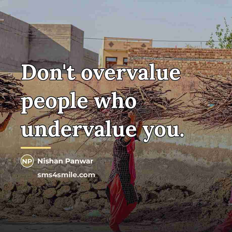 “Don't overvalue people who undervalue you.…” quote by Nishan Panwar