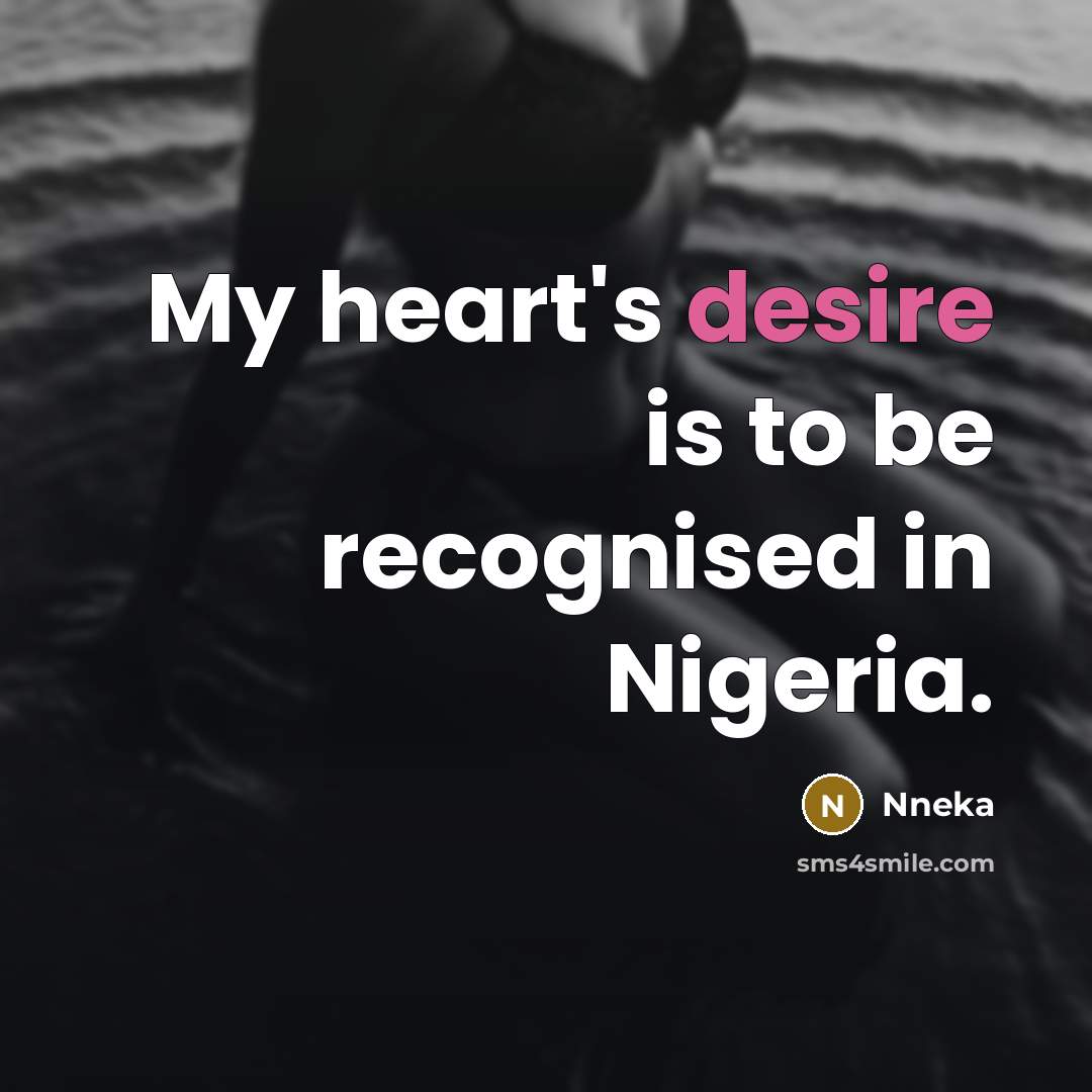 “My heart's desire is to be recognised in Nigeria.…” quote by Nneka