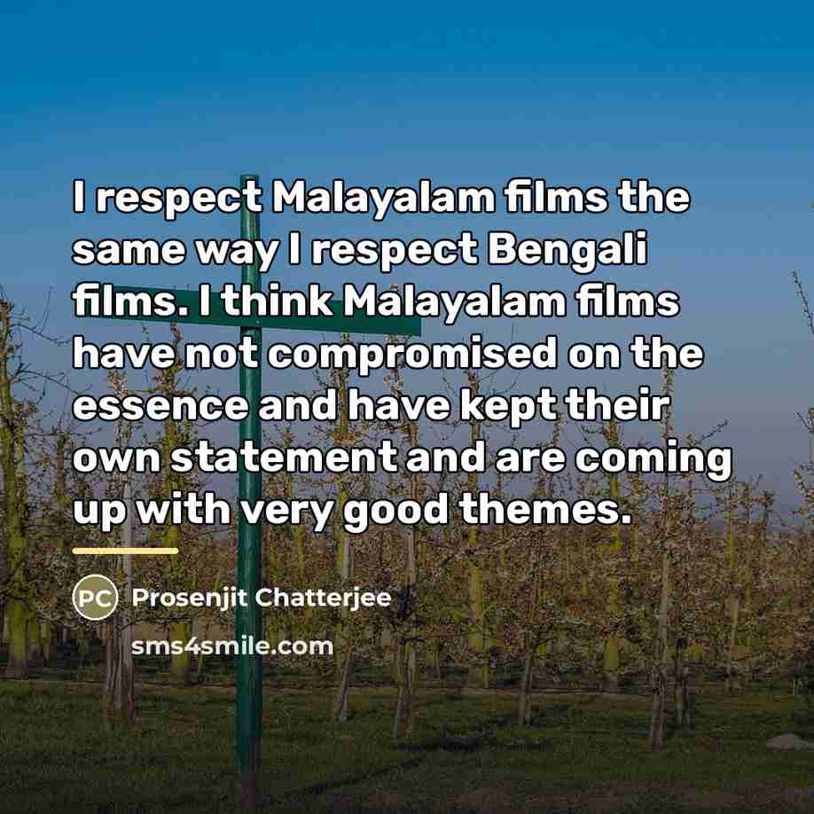 “I respect Malayalam films the same way I respect Bengali…” quote by Prosenjit Chatterjee
