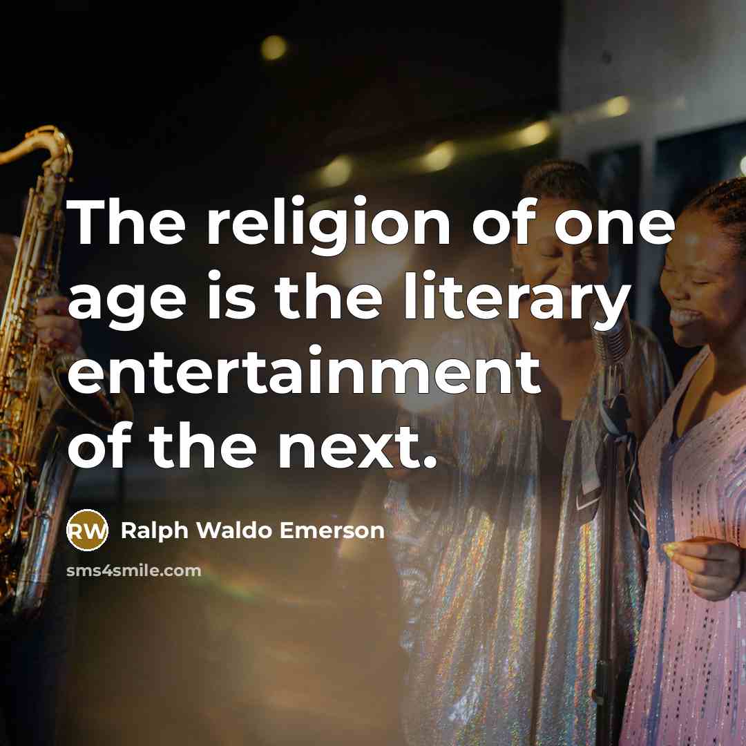 “The religion of one age is the literary entertainment of…” quote by Ralph Waldo Emerson