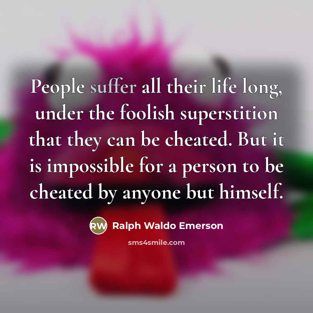 “People suffer all their life long, under the foolish superstition…” quote by Ralph Waldo Emerson