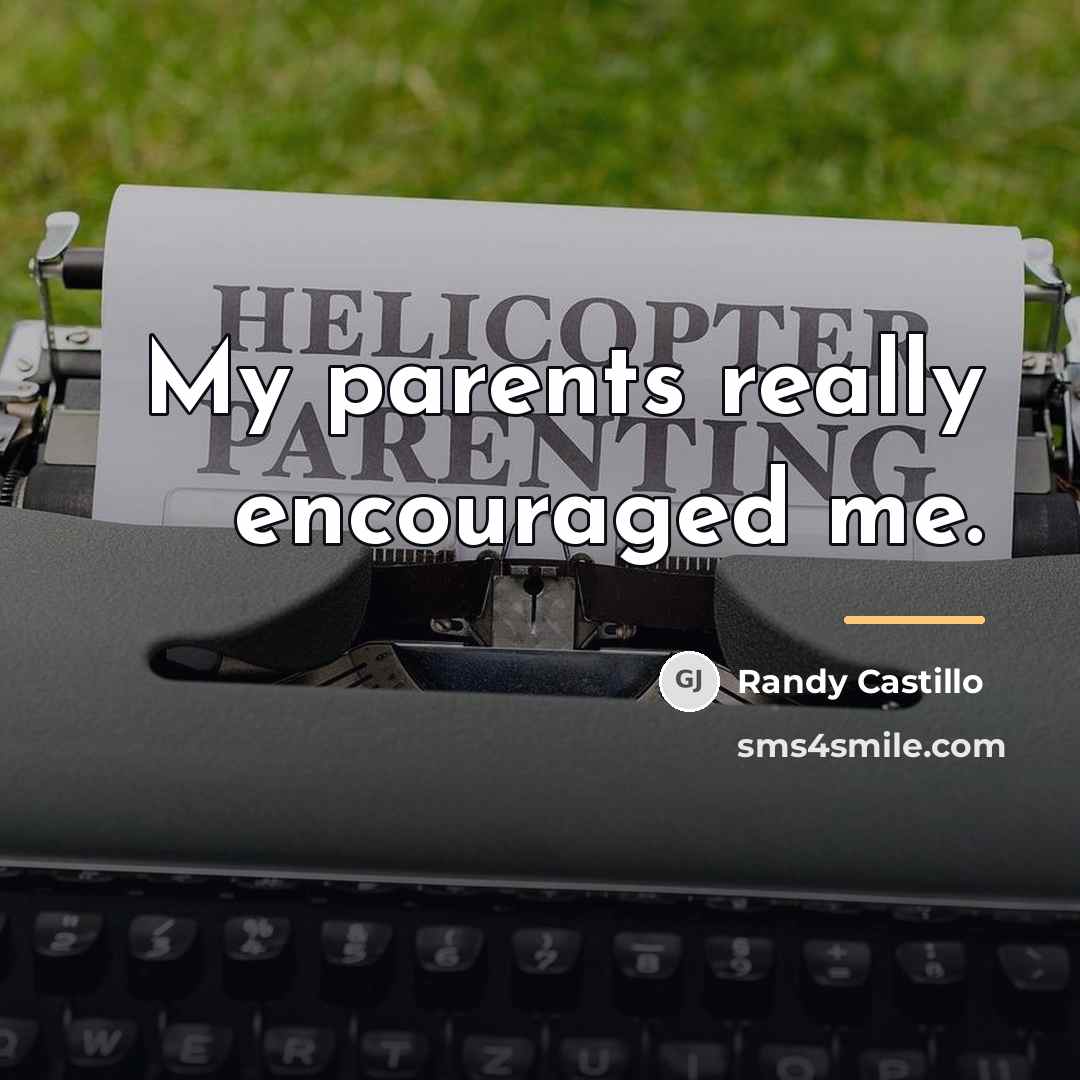 “My parents really encouraged me.…” quote by Randy Castillo