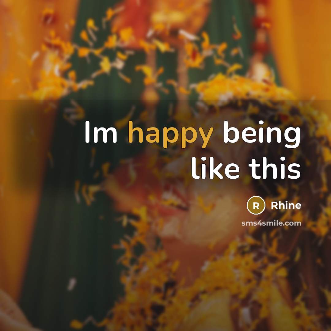 “Im happy being like this…” quote by Rhine