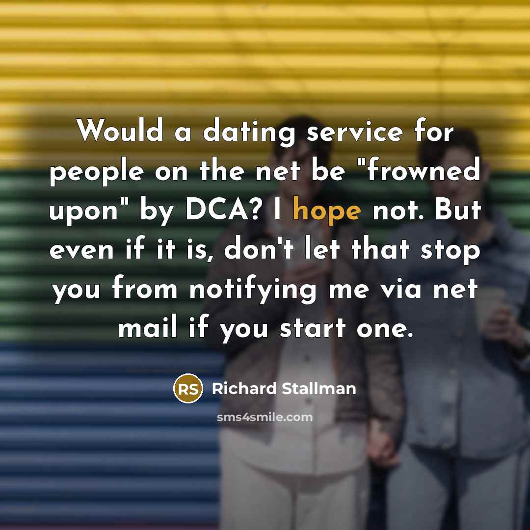 “Would a dating service for people on the net be…” quote by Richard Stallman