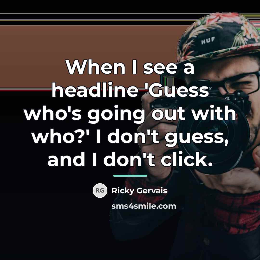 “When I see a headline 'Guess who's going out with…” quote by Ricky Gervais