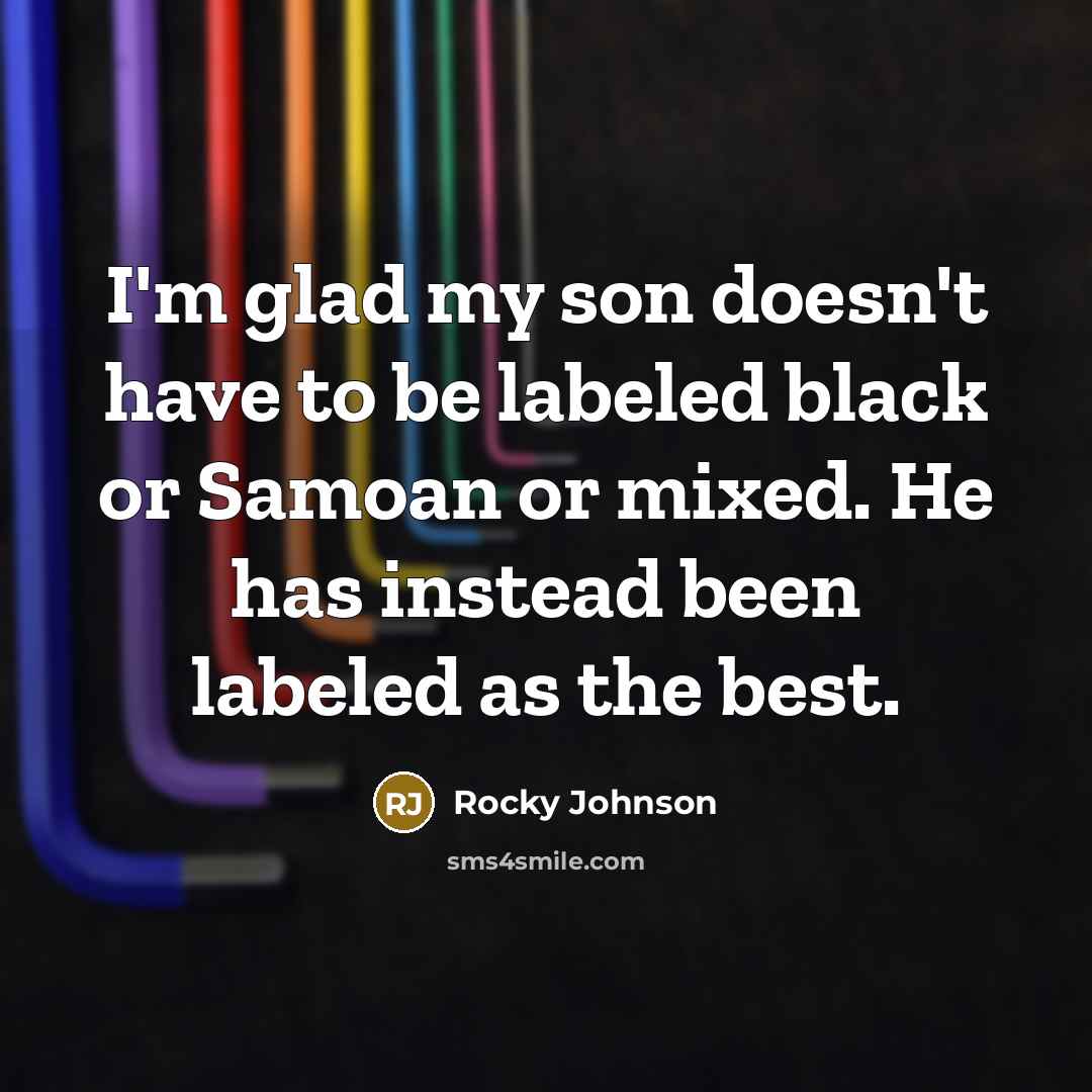 “I'm glad my son doesn't have to be labeled black…” quote by Rocky Johnson