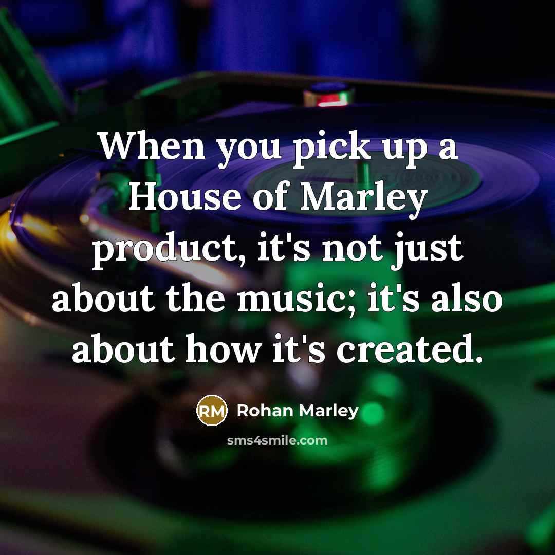 “When you pick up a House of Marley product, it's…” quote by Rohan Marley