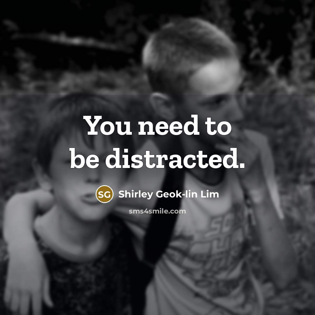 “You need to be distracted.…” quote by Shirley Geok-lin Lim