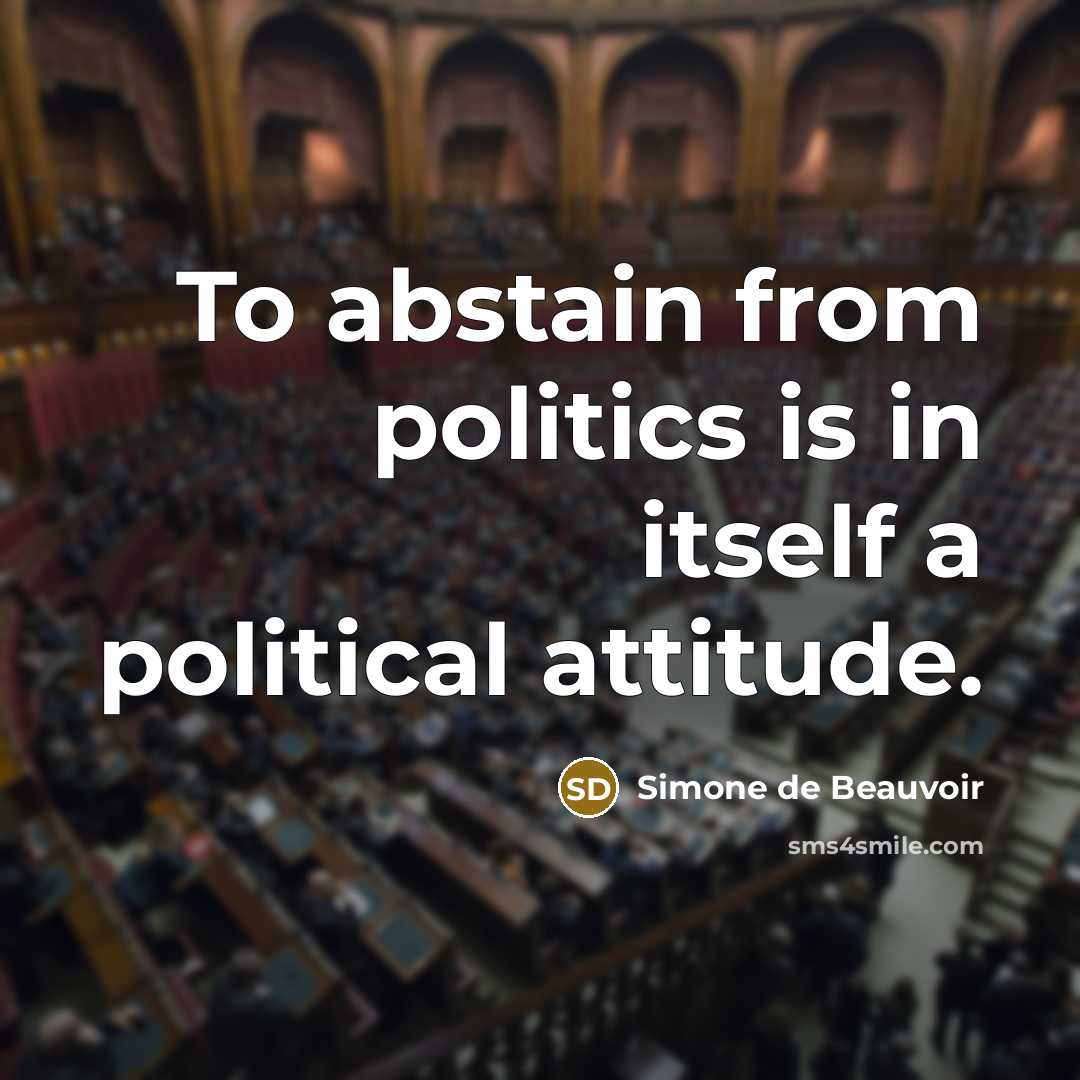 “To abstain from politics is in itself a political attitude.…” quote by Simone de Beauvoir