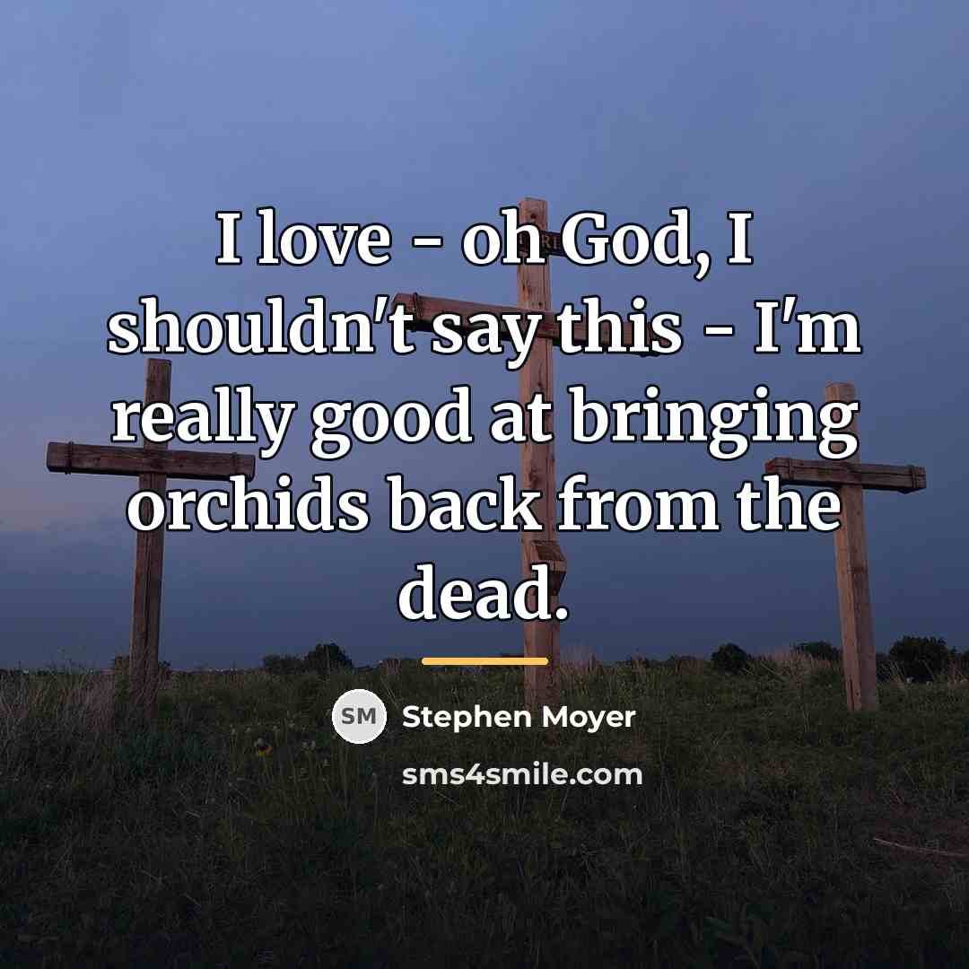“I love - oh God, I shouldn't say this -…” quote by Stephen Moyer