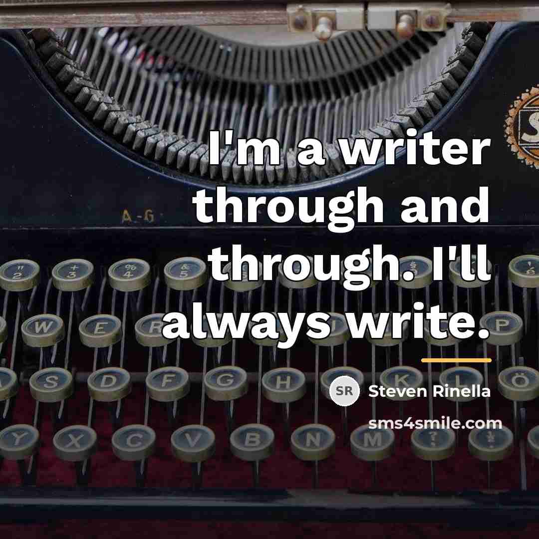 “I'm a writer through and through. I'll always write.…” quote by Steven Rinella