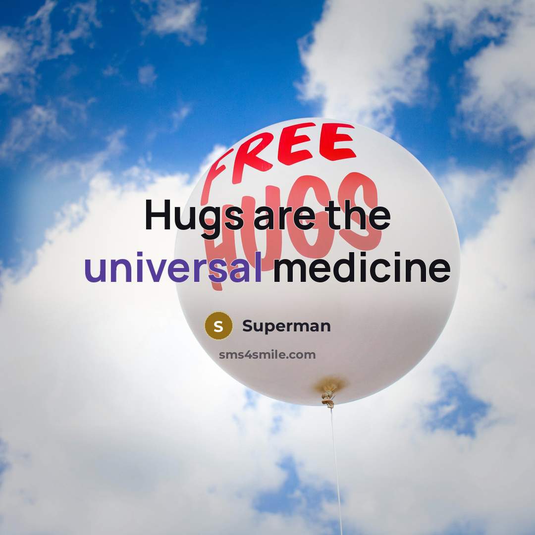 “Hugs are the universal medicine…” quote by Superman