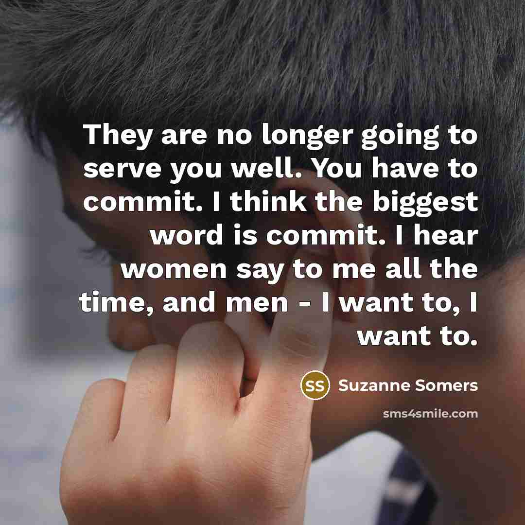 “They are no longer going to serve you well. You…” quote by Suzanne Somers