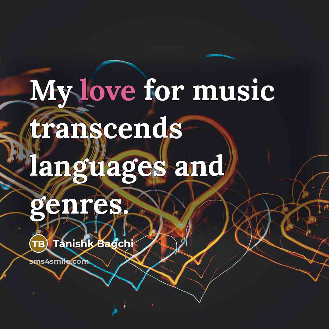 “My love for music transcends languages and genres.…” quote by Tanishk Bagchi