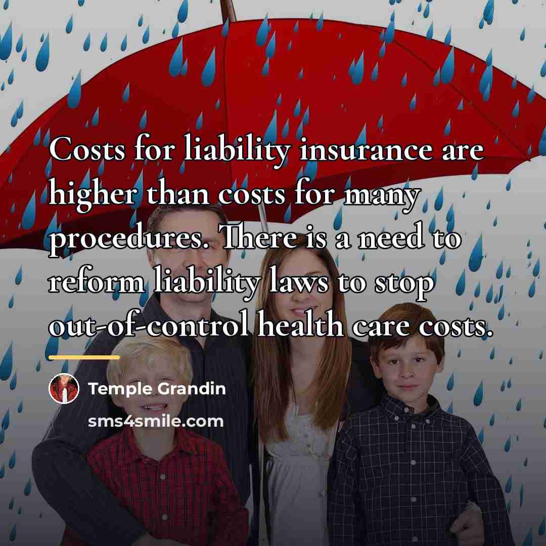 “Costs for liability insurance are higher than costs for many…” quote by Temple Grandin
