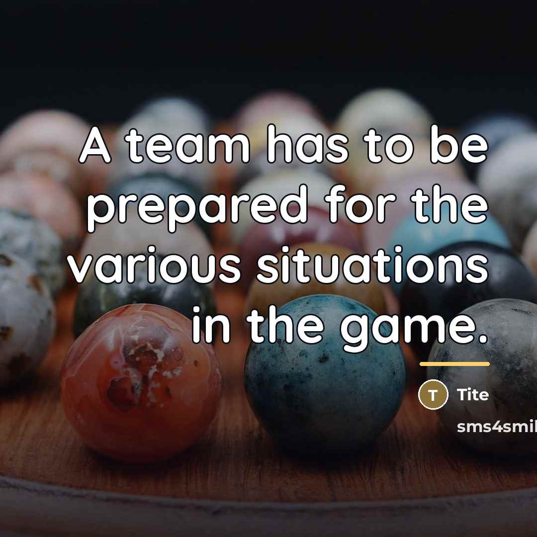 “A team has to be prepared for the various situations…” quote by Tite