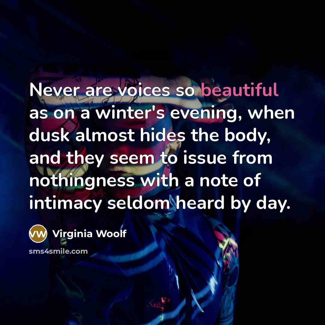 “Never are voices so beautiful as on a winter's evening,…” quote by Virginia Woolf