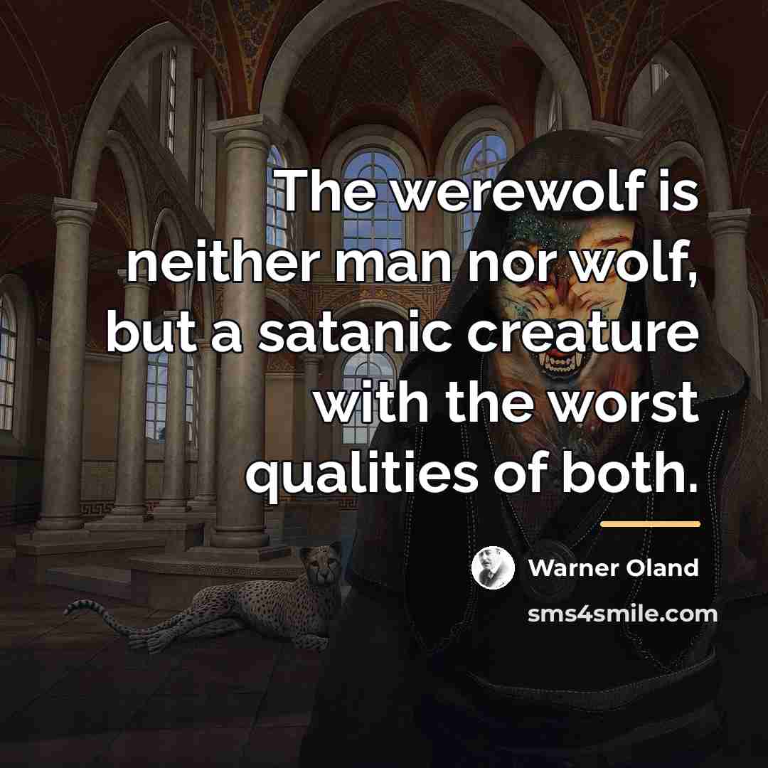 “The werewolf is neither man nor wolf, but a satanic…” quote by Warner Oland
