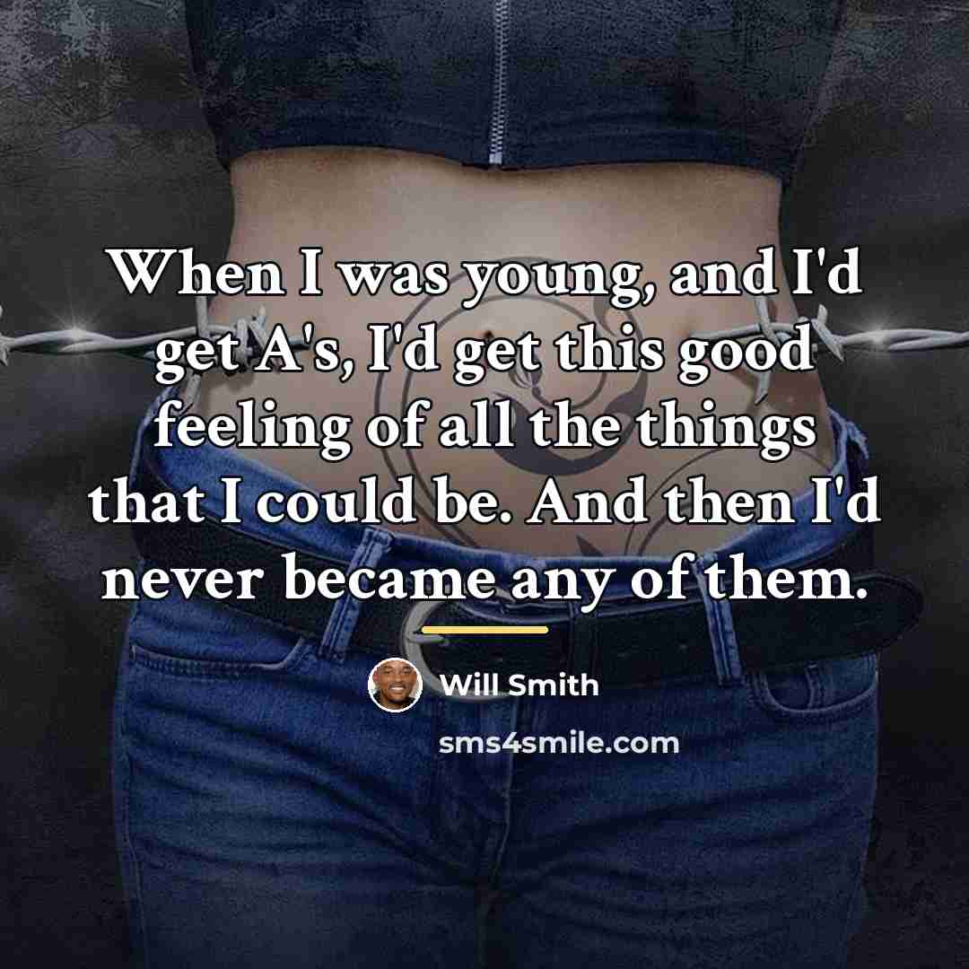 “When I was young, and I'd get A's, I'd get…” quote by Will Smith