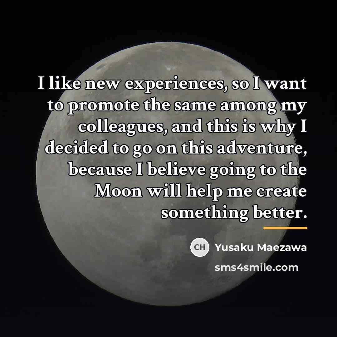 “I like new experiences, so I want to promote the…” quote by Yusaku Maezawa