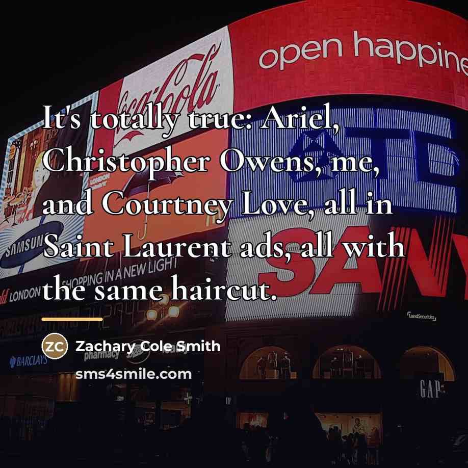 “It's totally true: Ariel, Christopher Owens, me, and Courtney Love,…” quote by Zachary Cole Smith