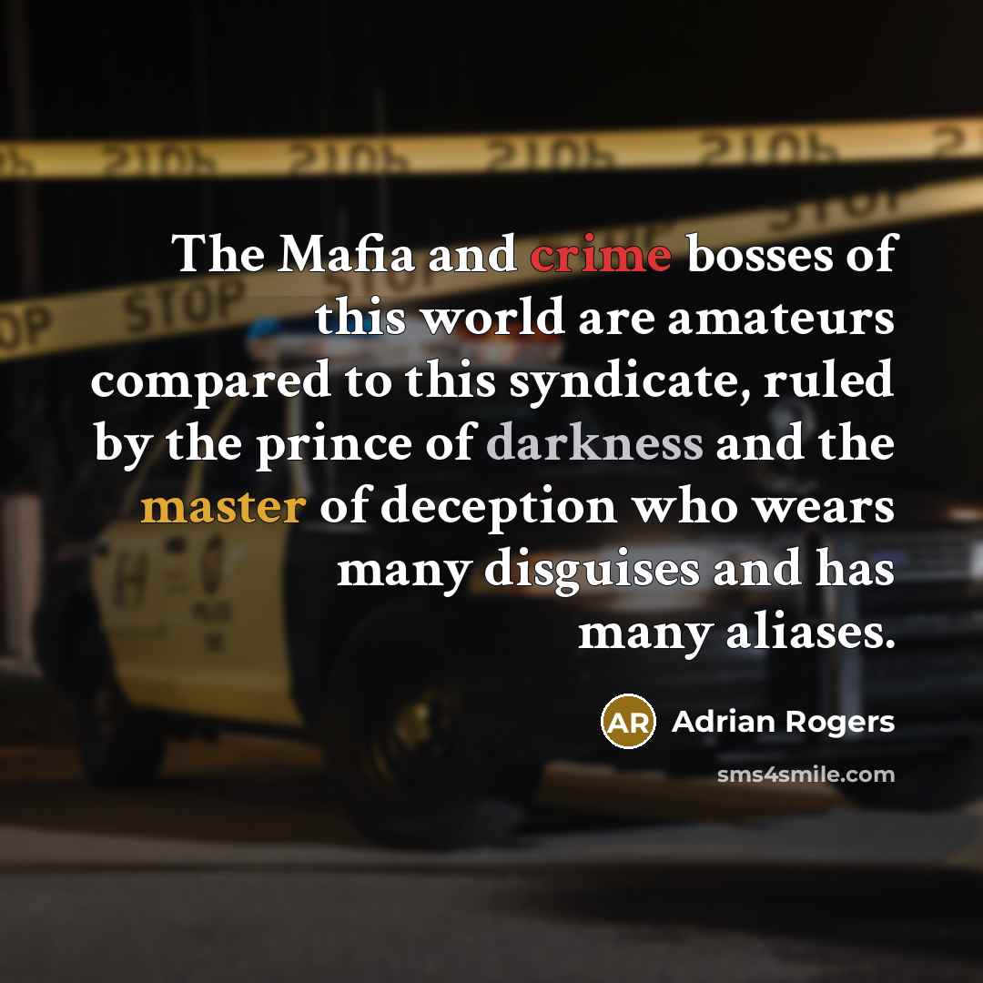 “The Mafia and crime bosses of this world are amateurs…” quote by Adrian Rogers