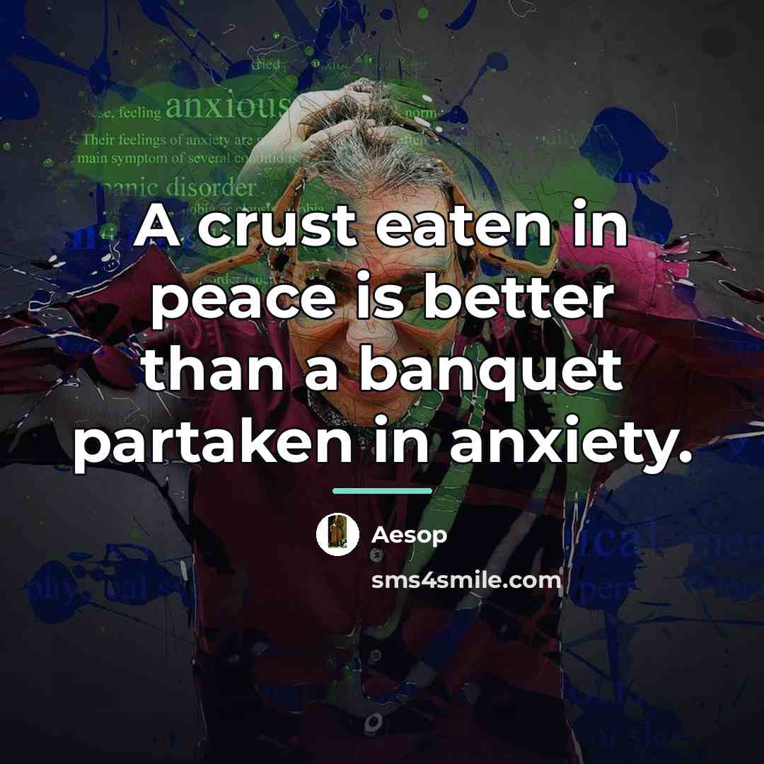 “A crust eaten in peace is better than a banquet…” quote by Aesop