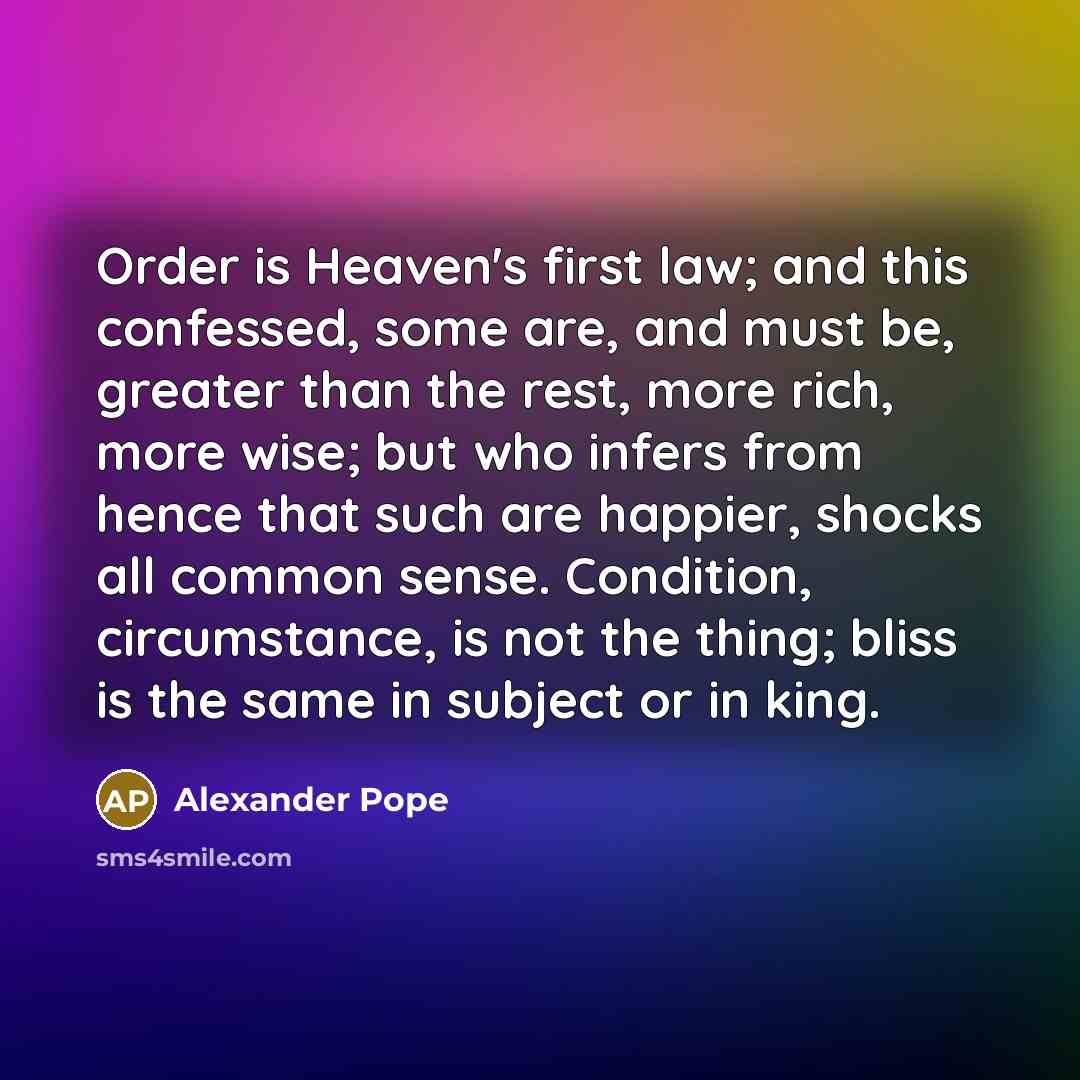 “Order is Heaven's first law; and this confessed, some are,…” quote by Alexander Pope