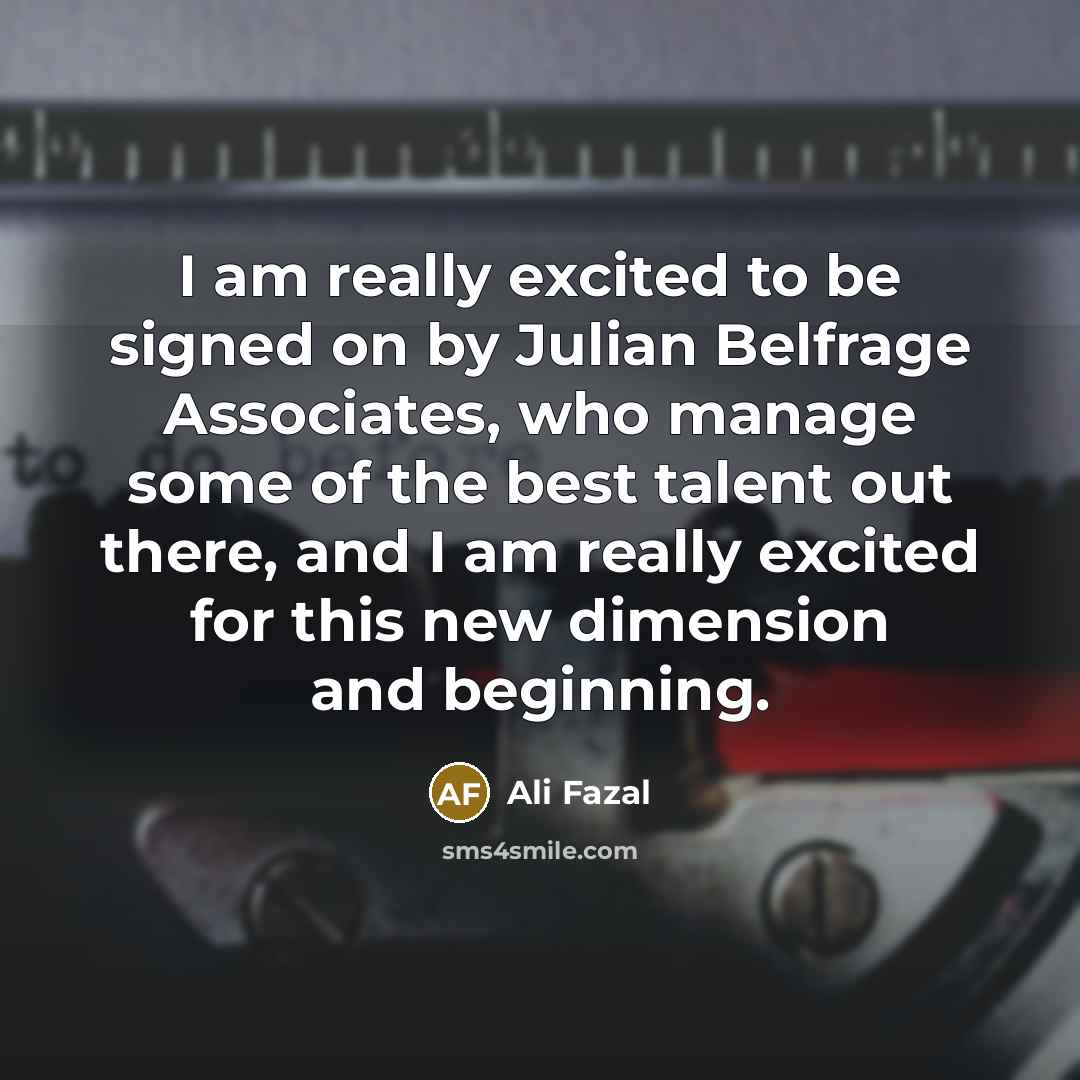 “I am really excited to be signed on by Julian…” quote by Ali Fazal