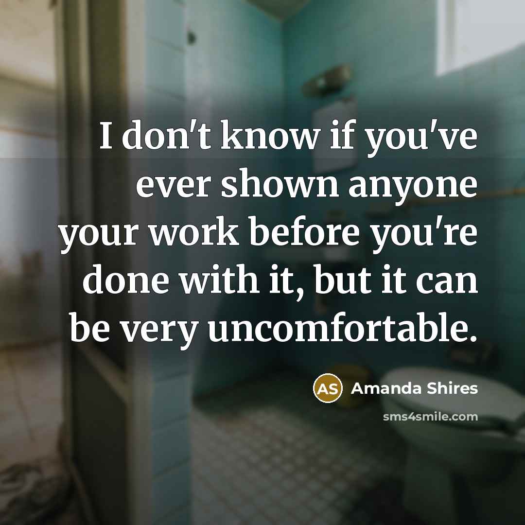 “I don't know if you've ever shown anyone your work…” quote by Amanda Shires