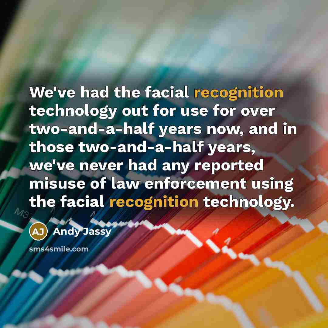 “We've had the facial recognition technology out for use for…” quote by Andy Jassy