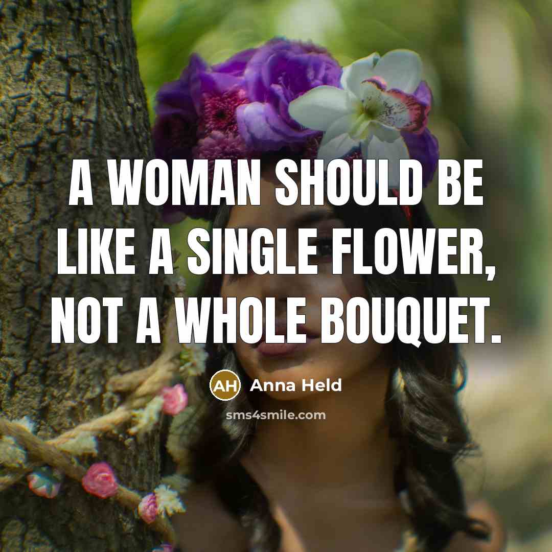 “A woman should be like a single flower, not a…” quote by Anna Held