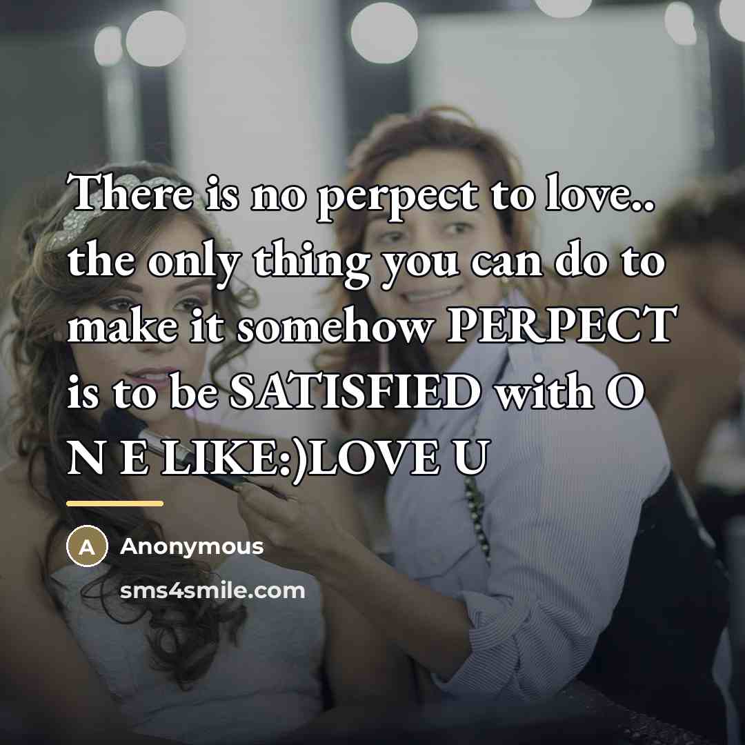 “There is no perpect to love.. the only thing you…” quote by Anonymous