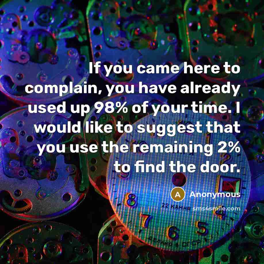 “If you came here to complain, you have already used…” quote by Anonymous