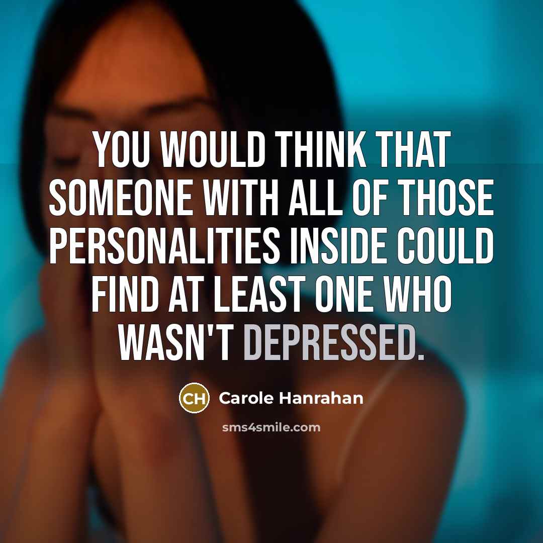 “You would think that someone with all of those personalities…” quote by Carole Hanrahan