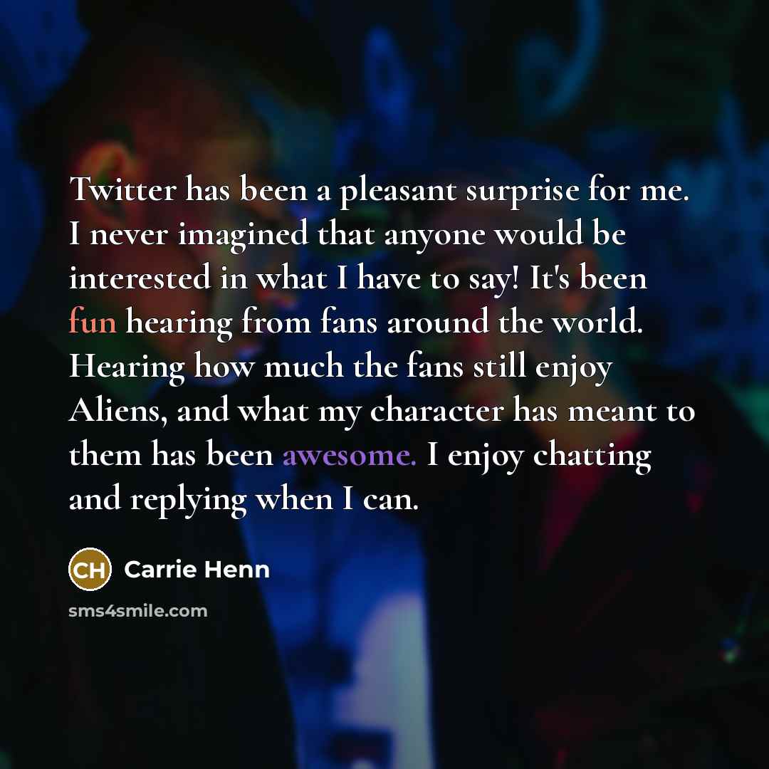 “Twitter has been a pleasant surprise for me. I never…” quote by Carrie Henn