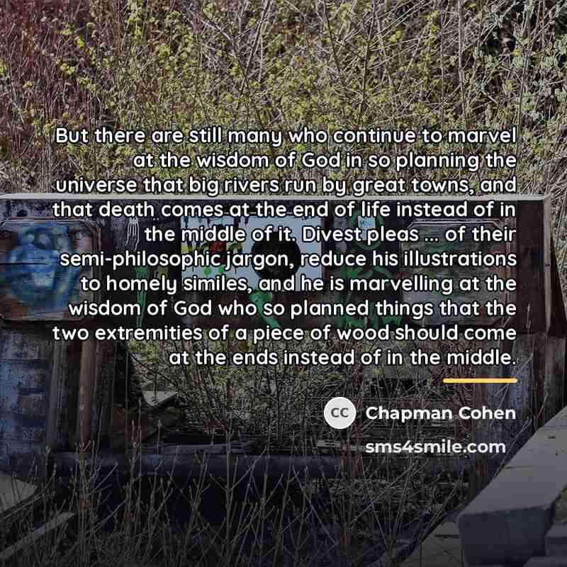 “But there are still many who continue to marvel at…” quote by Chapman Cohen