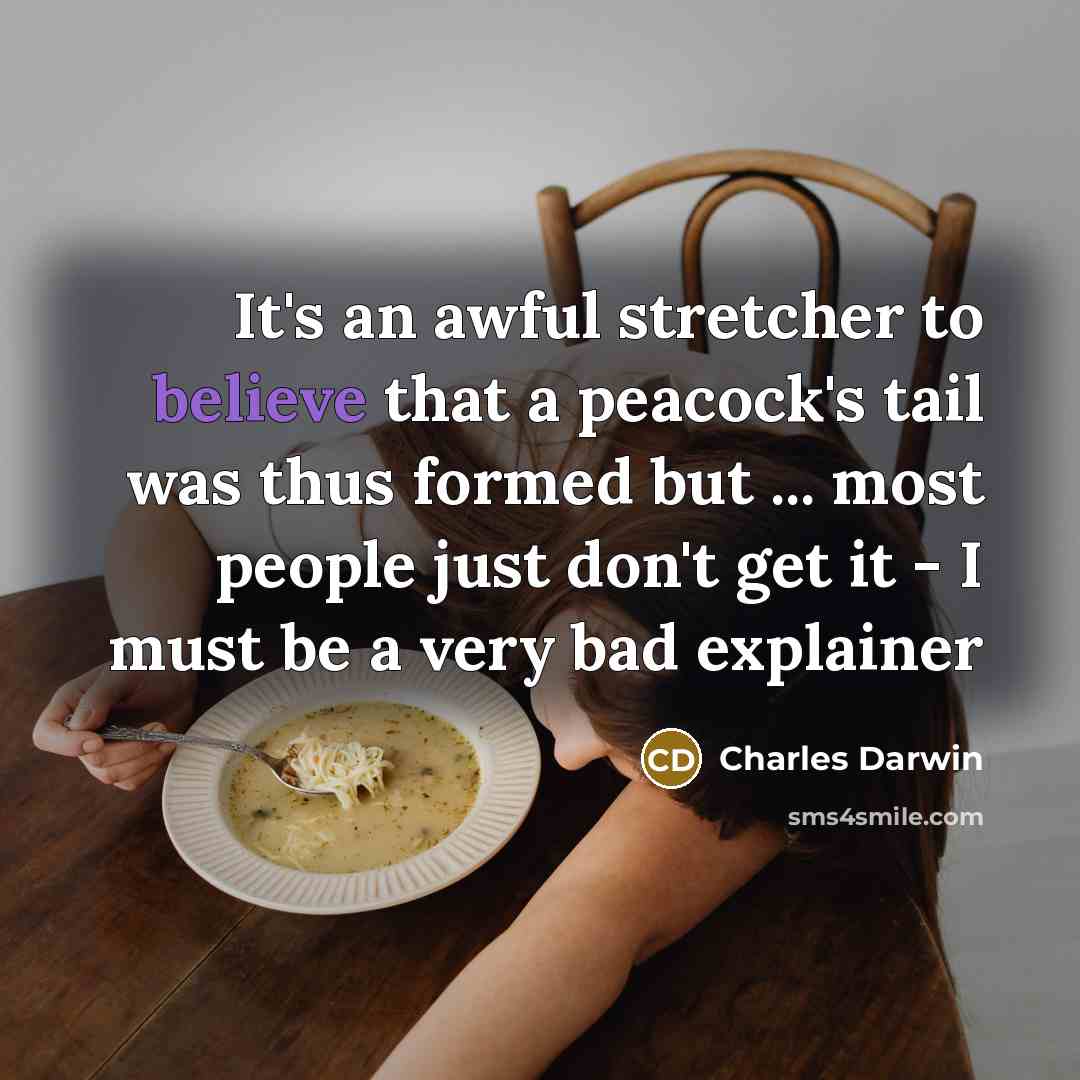 “It's an awful stretcher to believe that a peacock's tail…” quote by Charles Darwin