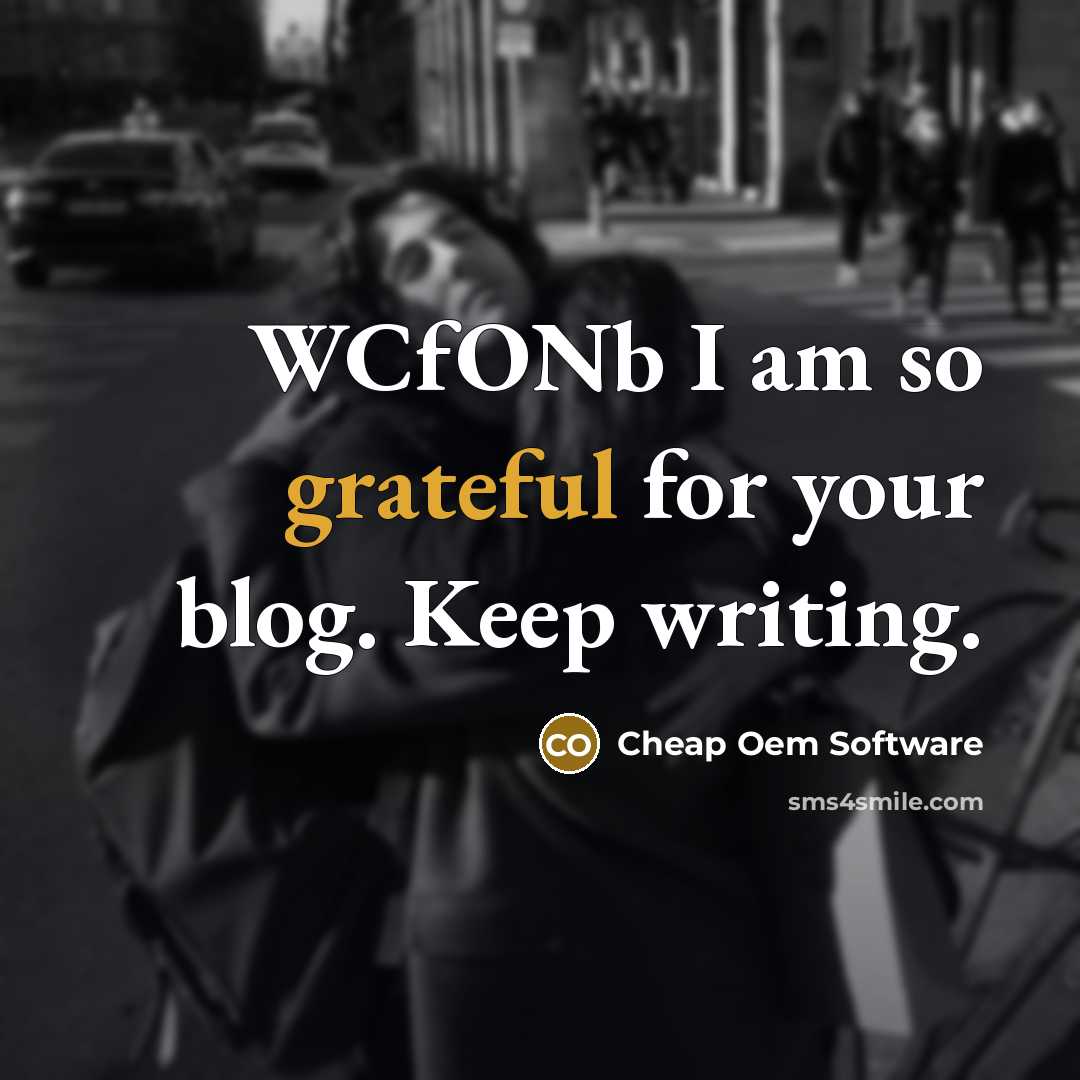 “WCfONb I am so grateful for your blog. Keep writing.” quote by Cheap Oem Software